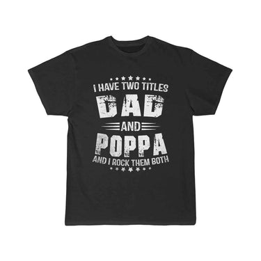 I Have Two Titles Dad And Poppa Funny Poppa Men T-SHIRT THE AV8R
